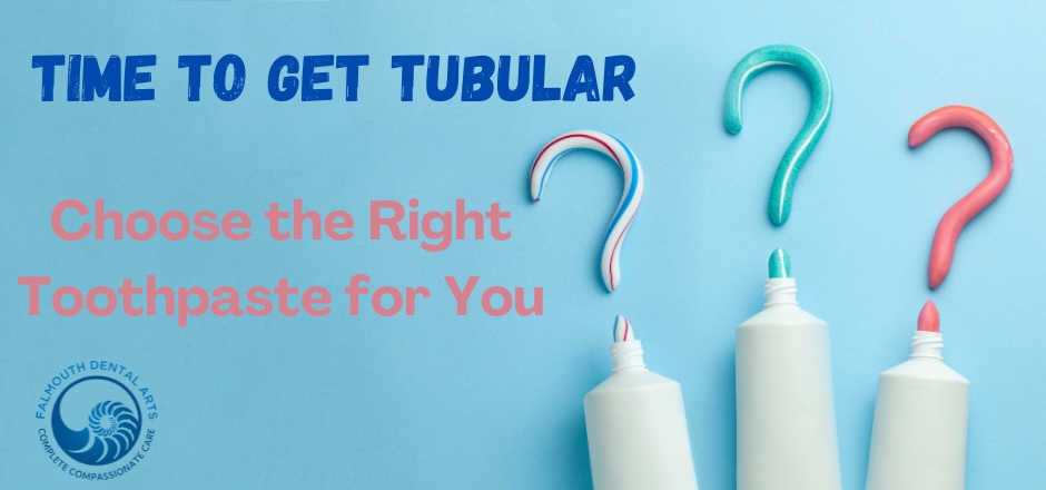 Time to Get Tubular! Choosing the Right Toothpaste for You