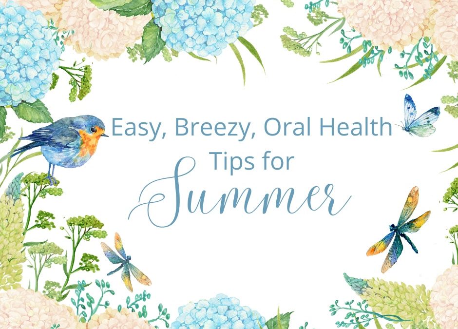 Easy, Breezy Oral Health Tips for Summer