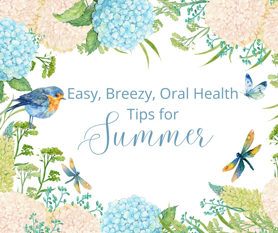 Images of pastel hydrangeas with a bird and butterfly along the border with text that says Easy, Breezy, Oral Health Tips for Summer