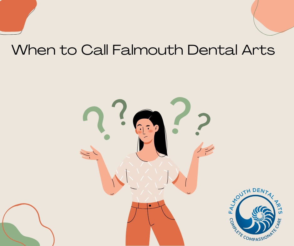 When to Call Falmouth Dental Arts