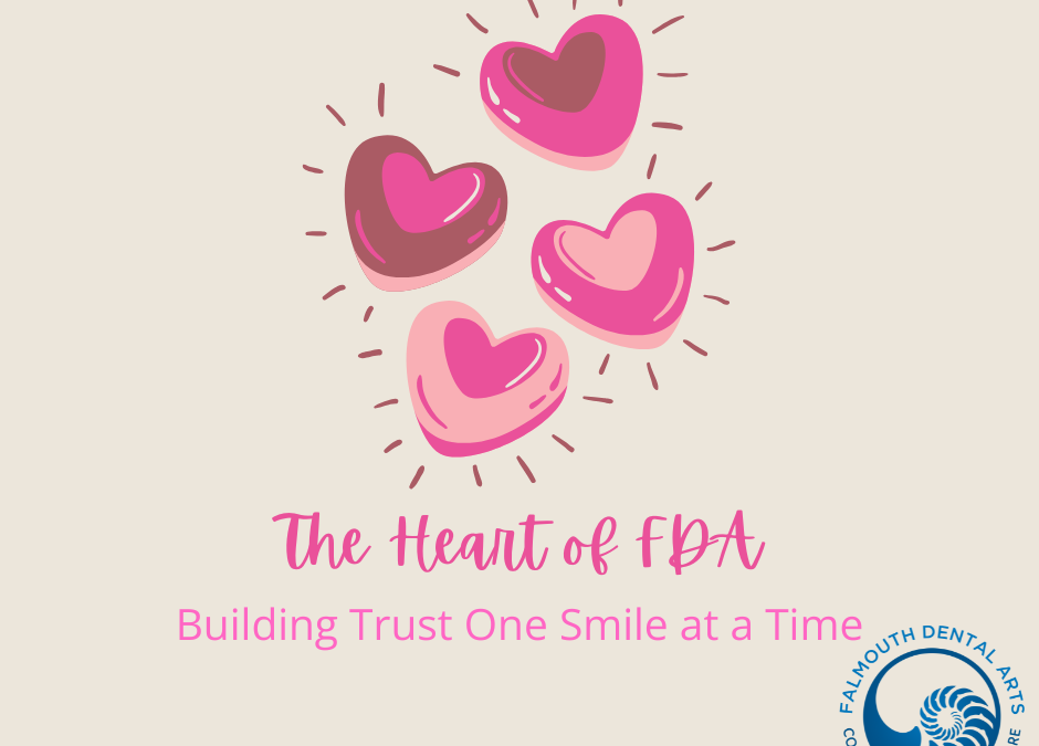 The Heart of FDA: Building Trust One Smile at a Time