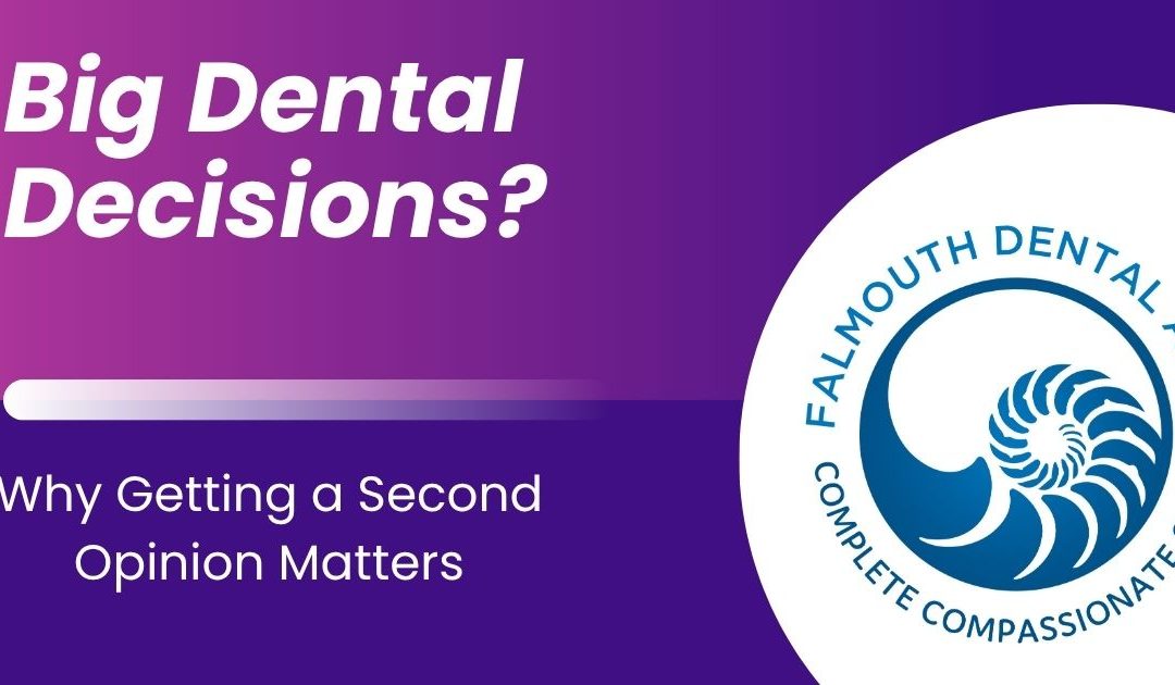 Big Dental Decisions? Why Getting a Second Opinion Matters
